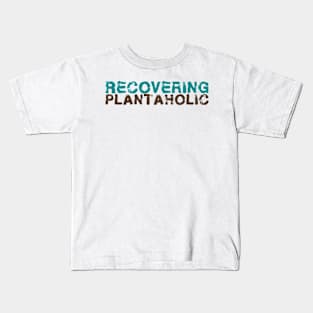 Recovering Plantaholic Big Vintage Playfull Scratched Text Design Kids T-Shirt